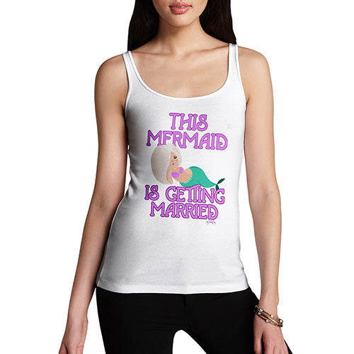Womens Funny Tank Top This Mermaid Is Getting Married Women's Tank Top Large White