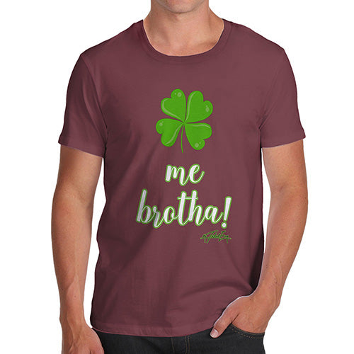Funny Gifts For Men Clover Me Brotha Men's T-Shirt X-Large Burgundy