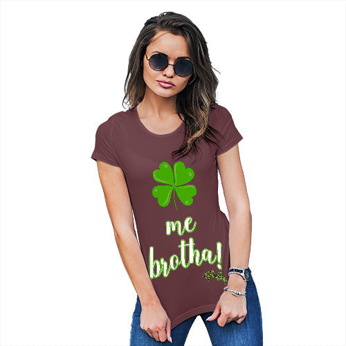 Funny T Shirts For Women Clover Me Brotha Women's T-Shirt Small Burgundy