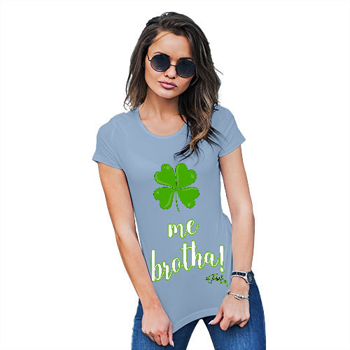 Novelty Gifts For Women Clover Me Brotha Women's T-Shirt Medium Sky Blue