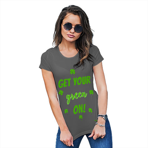 Funny T-Shirts For Women Get Your Green On  Women's T-Shirt Large Dark Grey