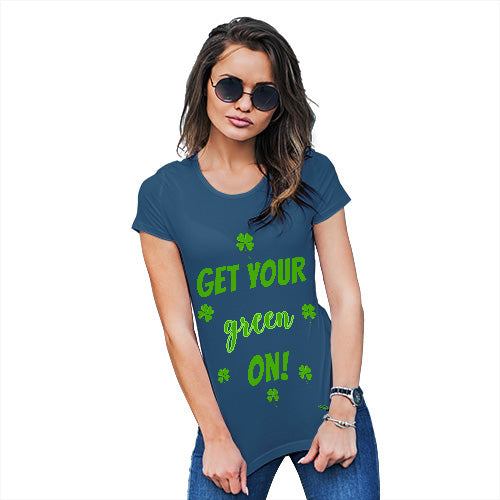 Funny Shirts For Women Get Your Green On  Women's T-Shirt X-Large Royal Blue