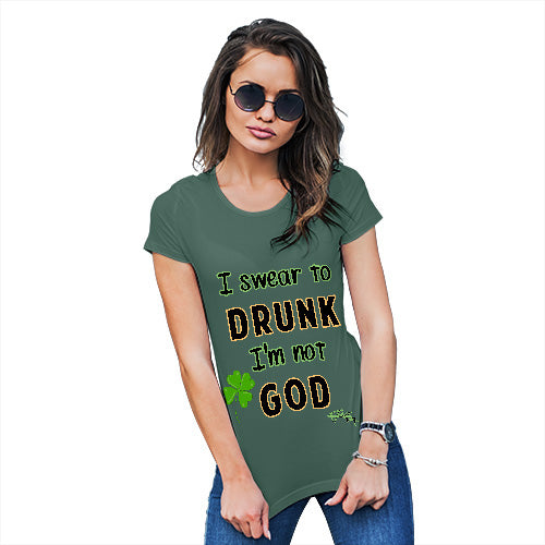 Womens Novelty T Shirt Christmas I Swear To Drunk I'm Not God  Women's T-Shirt Medium Bottle Green