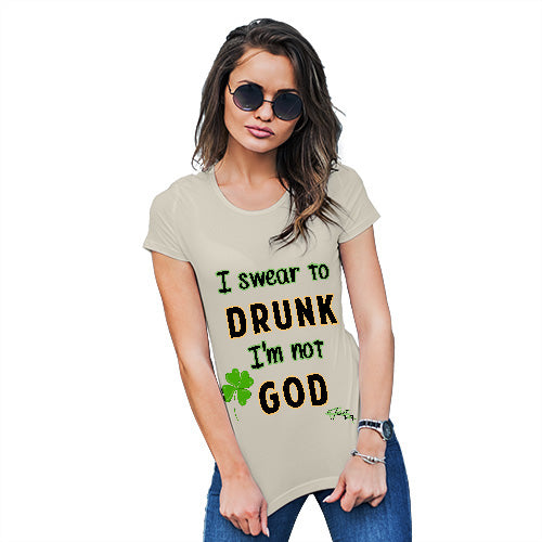 Funny Tee Shirts For Women I Swear To Drunk I'm Not God  Women's T-Shirt Large Natural