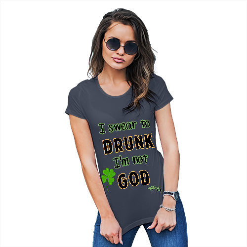 Funny T Shirts For Mom I Swear To Drunk I'm Not God  Women's T-Shirt Medium Navy