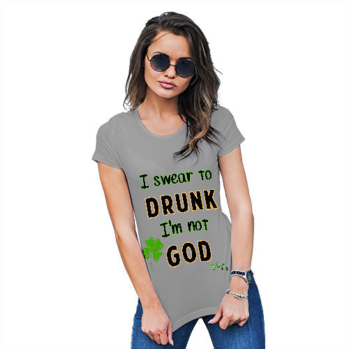 Womens Funny T Shirts I Swear To Drunk I'm Not God  Women's T-Shirt X-Large Light Grey