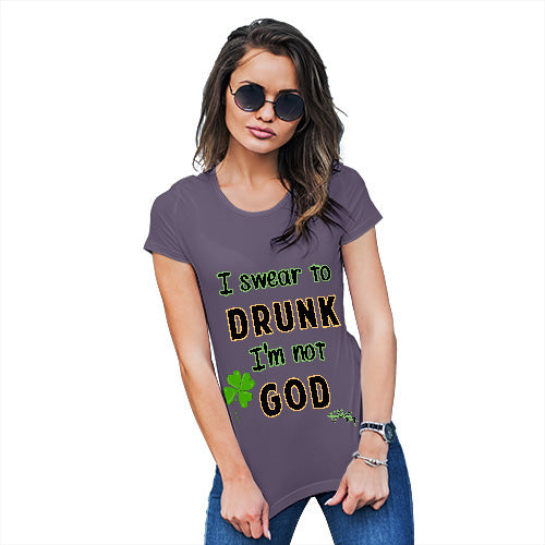 Novelty Tshirts Women I Swear To Drunk I'm Not God  Women's T-Shirt X-Large Plum