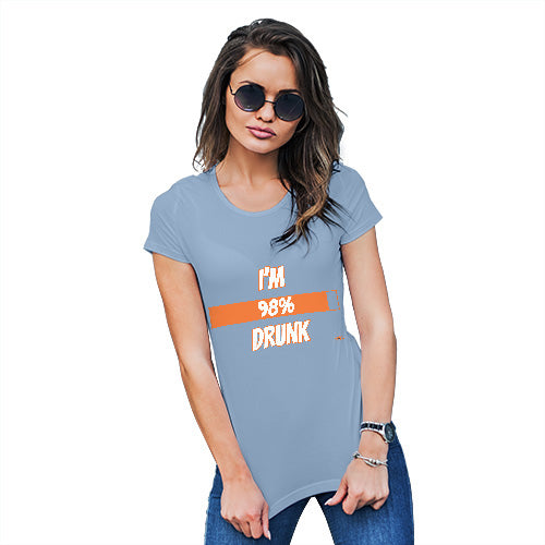 Womens Funny Sarcasm T Shirt I'm 98% Drunk Women's T-Shirt Medium Sky Blue