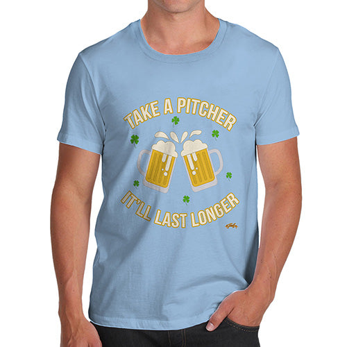 Novelty Tshirts Men Take A Pitcher It'll Last Longer Men's T-Shirt X-Large Sky Blue