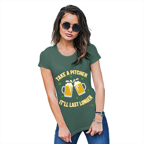 Womens Funny T Shirts Take A Pitcher It'll Last Longer Women's T-Shirt Large Bottle Green