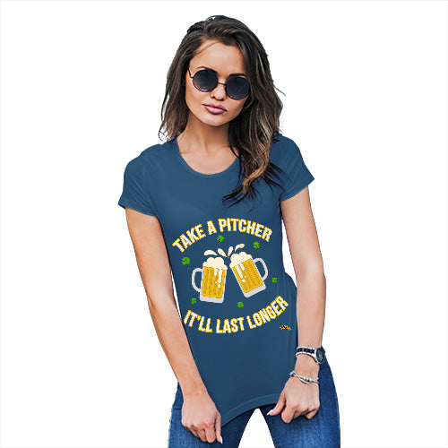Womens Funny Sarcasm T Shirt Take A Pitcher It'll Last Longer Women's T-Shirt Medium Royal Blue