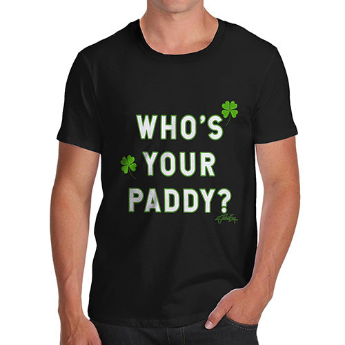 Funny T Shirts For Dad Who's Your Paddy  Men's T-Shirt Large Black