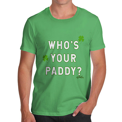 Funny Tee For Men Who's Your Paddy  Men's T-Shirt X-Large Green
