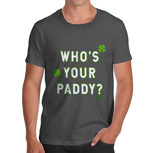 Mens Humor Novelty Graphic Sarcasm Funny T Shirt Who's Your Paddy  Men's T-Shirt Medium Dark Grey