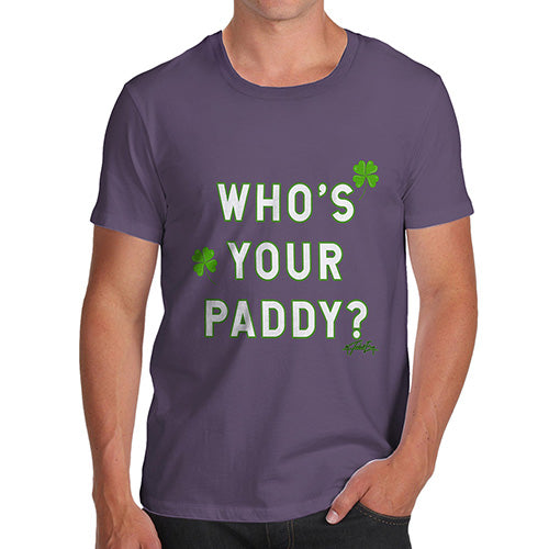 Funny T Shirts For Men Who's Your Paddy  Men's T-Shirt Medium Plum