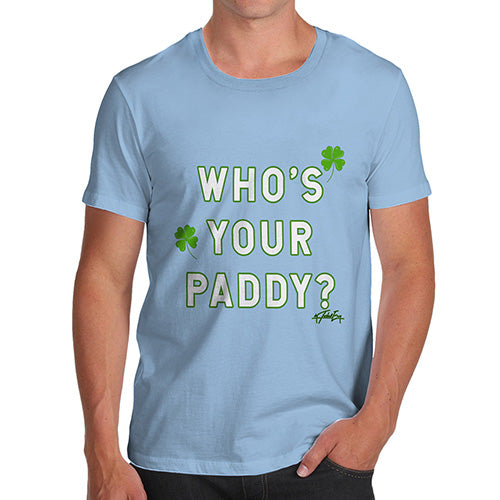 Funny Mens T Shirts Who's Your Paddy  Men's T-Shirt X-Large Sky Blue