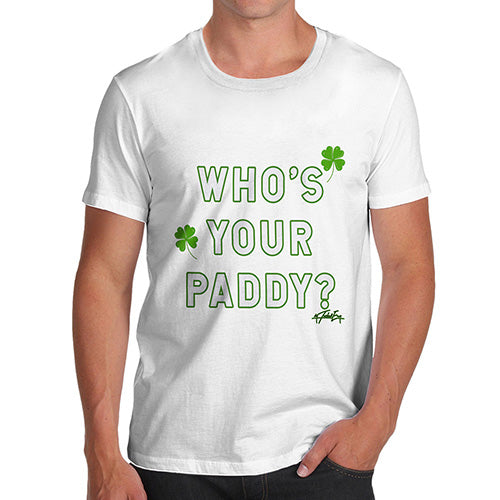 Novelty T Shirts For Dad Who's Your Paddy  Men's T-Shirt X-Large White