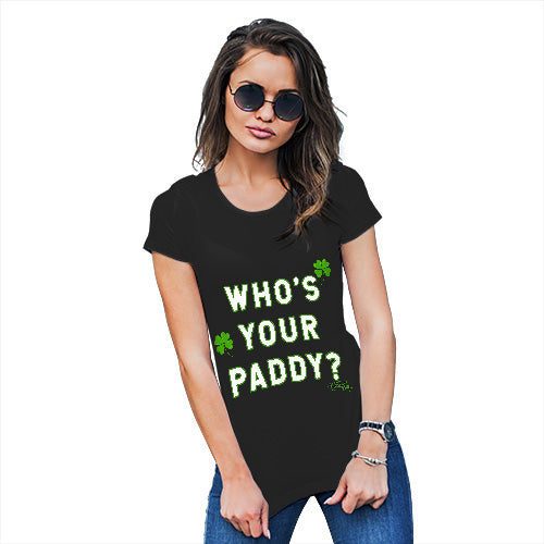 Funny T-Shirts For Women Sarcasm Who's Your Paddy  Women's T-Shirt Large Black