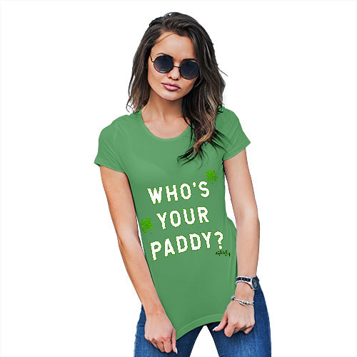 Womens Novelty T Shirt Who's Your Paddy  Women's T-Shirt Large Green