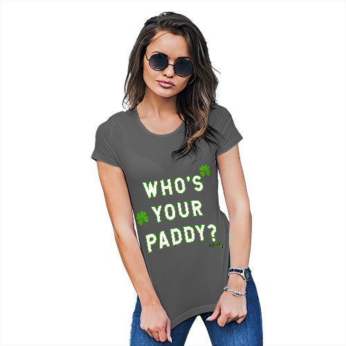 Funny T Shirts For Mum Who's Your Paddy  Women's T-Shirt Small Dark Grey