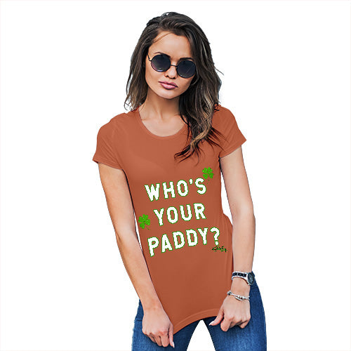 Funny Tee Shirts For Women Who's Your Paddy  Women's T-Shirt Medium Orange