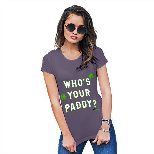 Womens Novelty T Shirt Christmas Who's Your Paddy  Women's T-Shirt Large Plum