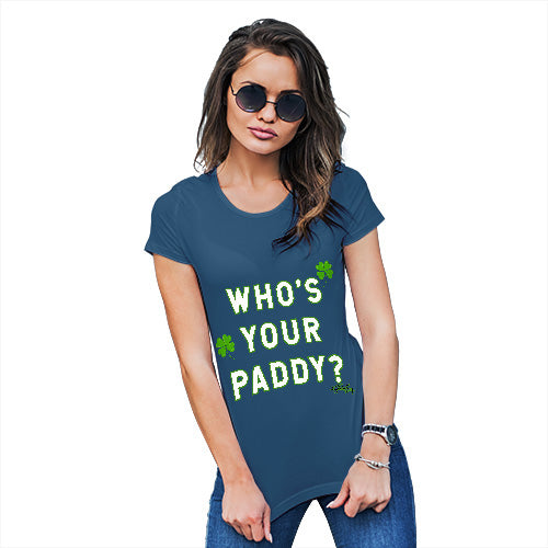 Novelty Gifts For Women Who's Your Paddy  Women's T-Shirt X-Large Royal Blue