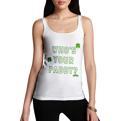 Women Funny Sarcasm Tank Top Who's Your Paddy  Women's Tank Top Medium White