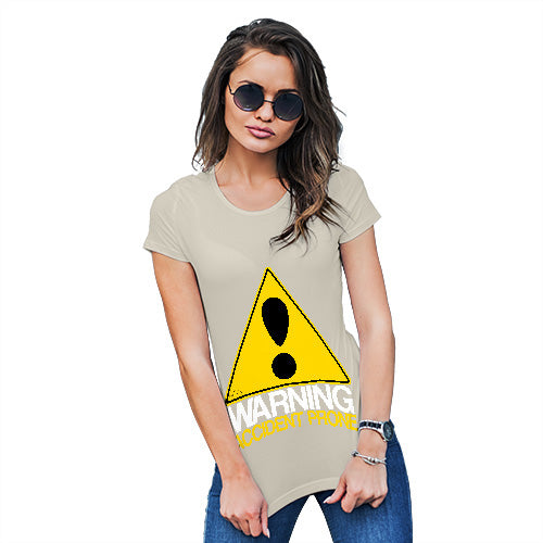 Funny Tshirts Warning Accident Prone Women's T-Shirt Medium Natural