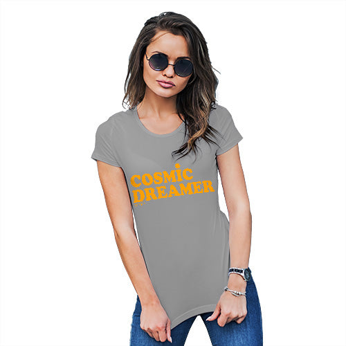 Funny T-Shirts For Women Sarcasm Cosmic Dreamer Women's T-Shirt Medium Light Grey