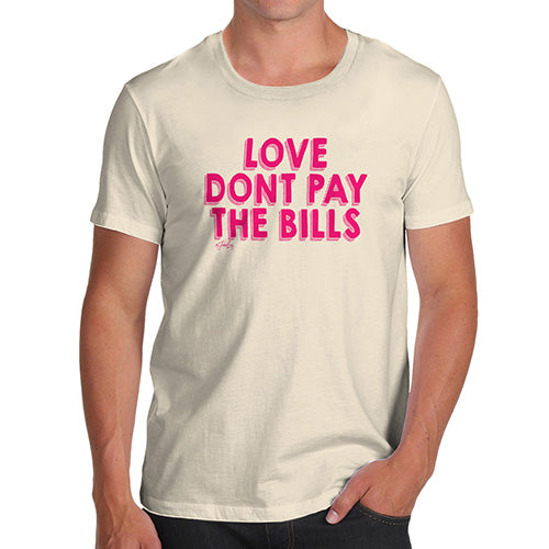 Novelty Tshirts Men Love Don't Pay The Bills Men's T-Shirt Large Natural