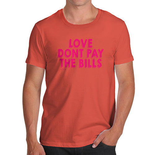 Funny Tshirts For Men Love Don't Pay The Bills Men's T-Shirt Small Orange