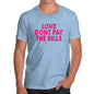 Funny T-Shirts For Guys Love Don't Pay The Bills Men's T-Shirt Large Sky Blue