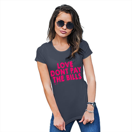 Novelty Tshirts Women Love Don't Pay The Bills Women's T-Shirt X-Large Navy