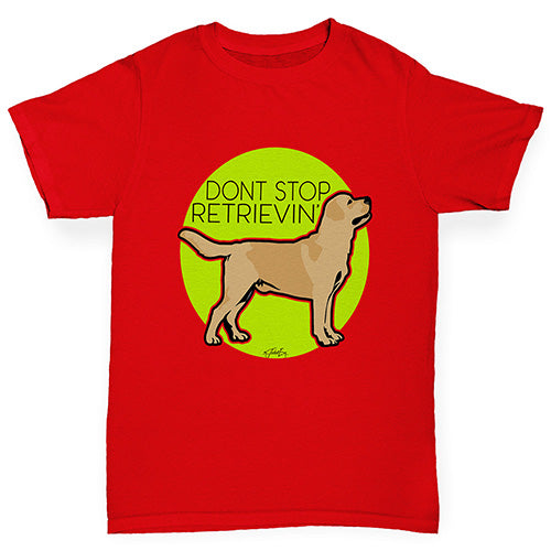 Boys Funny T Shirt Don't Stop Retrievin' Boy's T-Shirt Age 12-14 Red