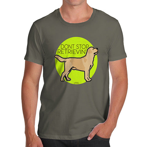 Funny Tshirts Don't Stop Retrievin' Men's T-Shirt Small Khaki