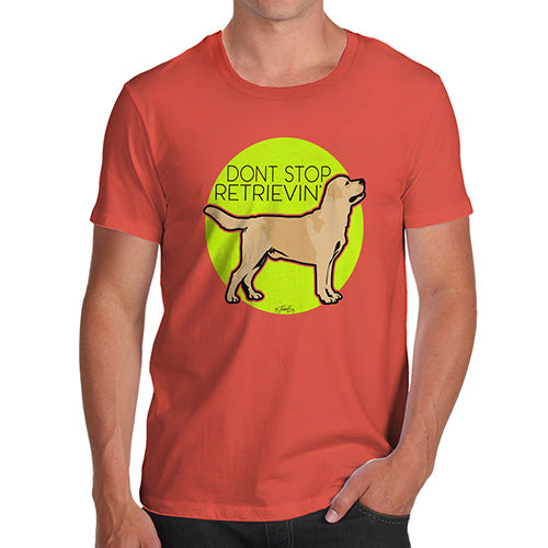 Novelty T Shirts Don't Stop Retrievin' Men's T-Shirt Small Orange