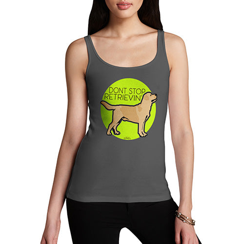 Funny Tank Top For Women Don't Stop Retrievin' Women's Tank Top Small Dark Grey