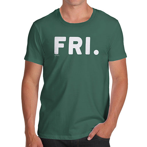 Funny T Shirts For Men FRI Friday Men's T-Shirt X-Large Bottle Green
