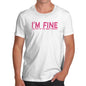 T-Shirt Funny Geek Nerd Hilarious Joke I'm Fine You Need Therapy Men's T-Shirt Medium White