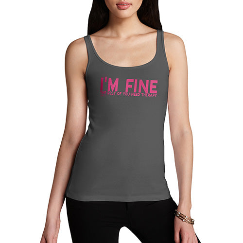 Funny Tank Tops For Women I'm Fine You Need Therapy Women's Tank Top Large Dark Grey