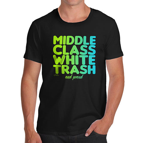 Funny T Shirts For Men Middle Class White Trash Men's T-Shirt Large Black