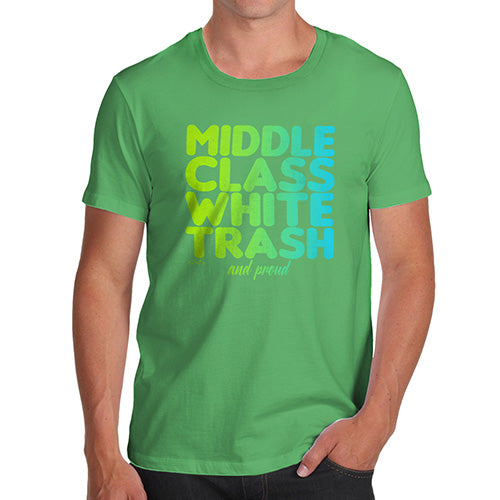 Novelty T Shirts Middle Class White Trash Men's T-Shirt X-Large Green