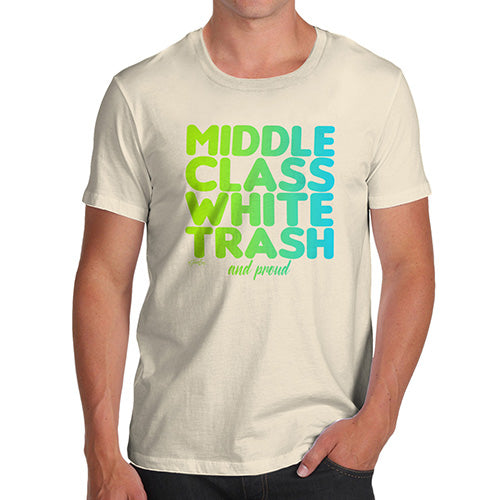 Funny Tee Shirts For Men Middle Class White Trash Men's T-Shirt Medium Natural