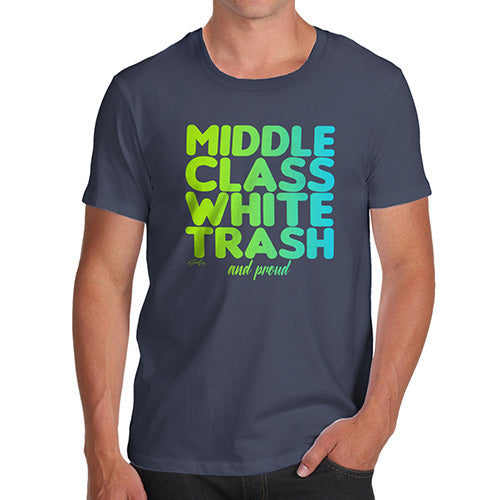 Novelty T Shirt Christmas Middle Class White Trash Men's T-Shirt Large Navy