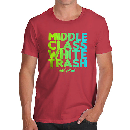 Funny T Shirts For Men Middle Class White Trash Men's T-Shirt Small Red