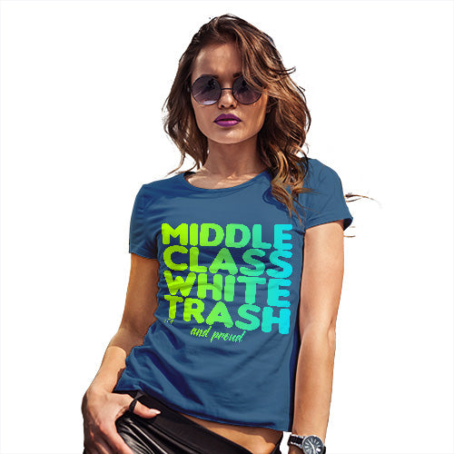 Funny T Shirts For Mom Middle Class White Trash Women's T-Shirt X-Large Royal Blue