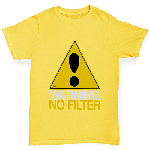 funny t shirts for boys Warning No Filter Boy's T-Shirt Age 9-11 Yellow