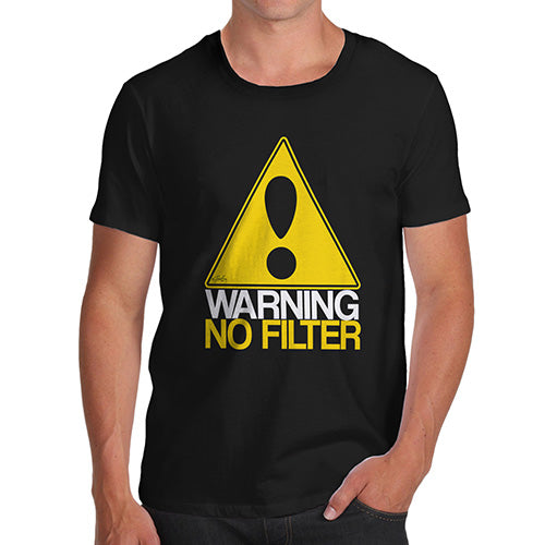 Novelty T Shirts Warning No Filter Men's T-Shirt X-Large Black