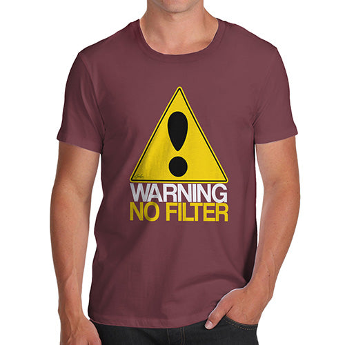 Novelty T Shirts Warning No Filter Men's T-Shirt Medium Burgundy